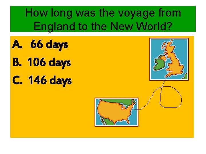 How long was the voyage from England to the New World? A. 66 days