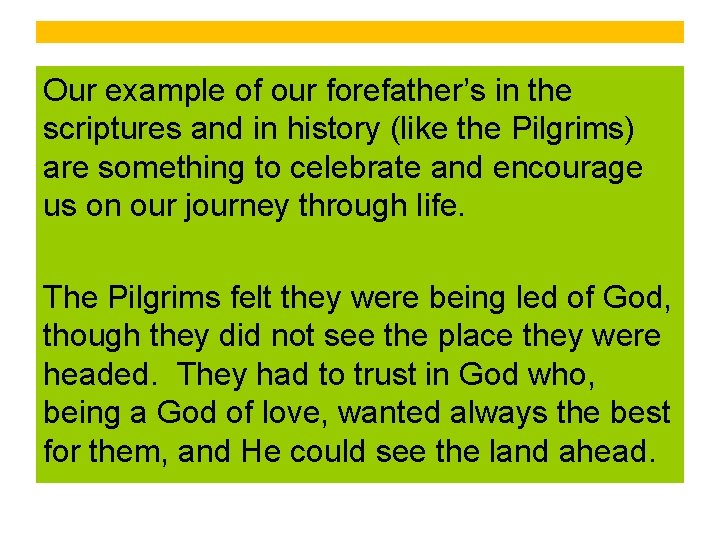 Our example of our forefather’s in the scriptures and in history (like the Pilgrims)