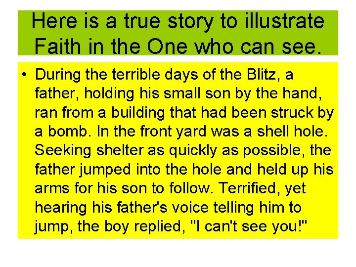 Here is a true story to illustrate Faith in the One who can see.