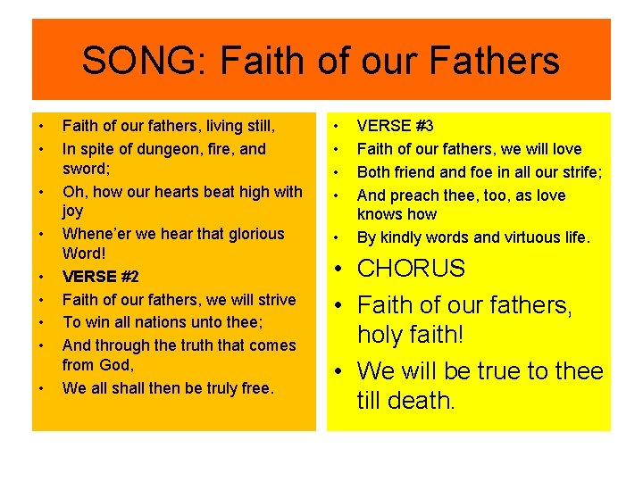 SONG: Faith of our Fathers • • • Faith of our fathers, living still,