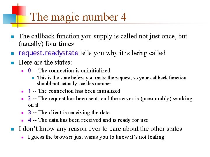 The magic number 4 n n n The callback function you supply is called