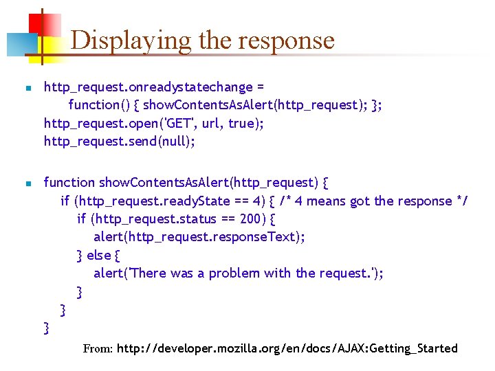 Displaying the response n n http_request. onreadystatechange = function() { show. Contents. Alert(http_request); };