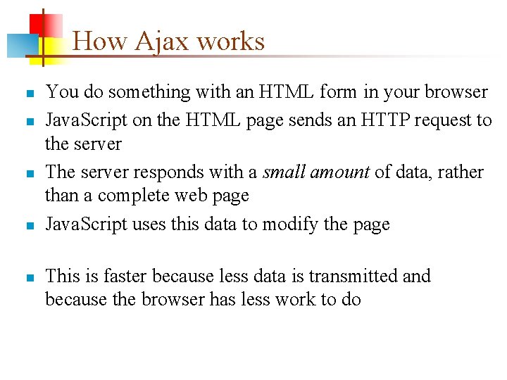 How Ajax works n n n You do something with an HTML form in