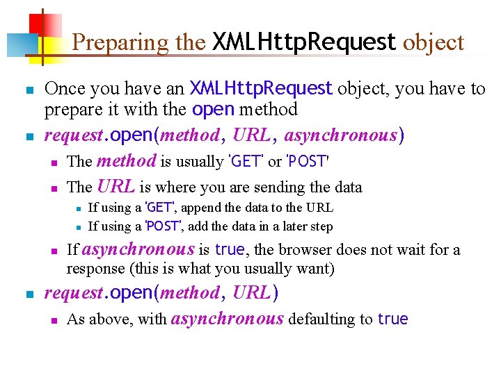 Preparing the XMLHttp. Request object n n Once you have an XMLHttp. Request object,