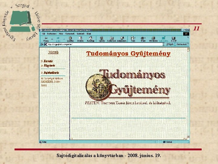 11 Egy folyamatban lévő projekt: Sajtódigitalizálás a könyvtárban - 2008. június. 19. 