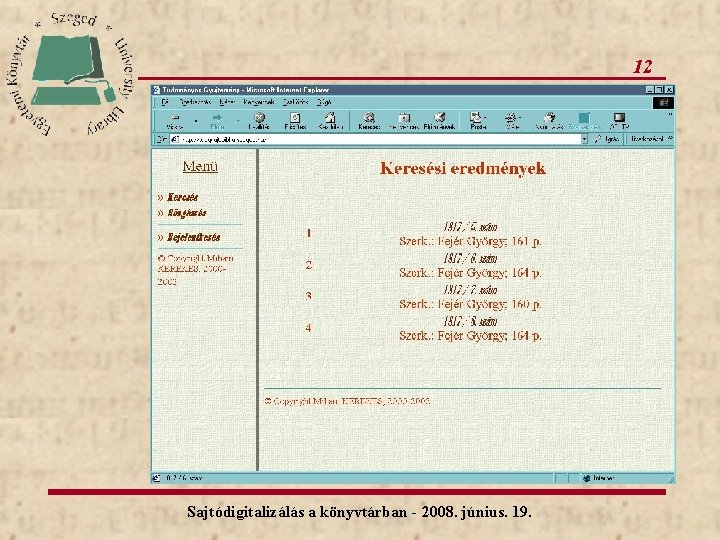 12 Sajtódigitalizálás a könyvtárban - 2008. június. 19. 