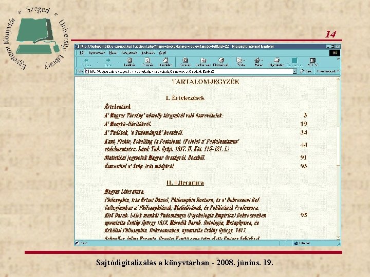 14 Sajtódigitalizálás a könyvtárban - 2008. június. 19. 