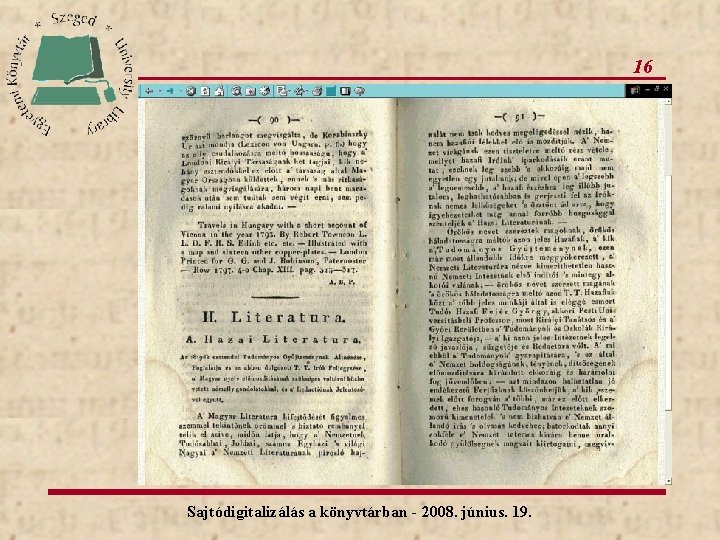 16 Sajtódigitalizálás a könyvtárban - 2008. június. 19. 