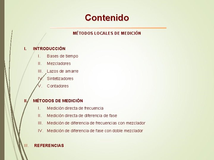 Contenido MÉTODOS LOCALES DE MEDICIÓN I. INTRODUCCIÓN I. Bases de tiempo II. Mezcladores III.