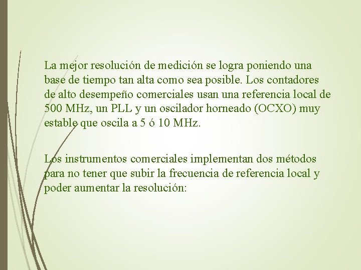 La mejor resolución de medición se logra poniendo una base de tiempo tan alta