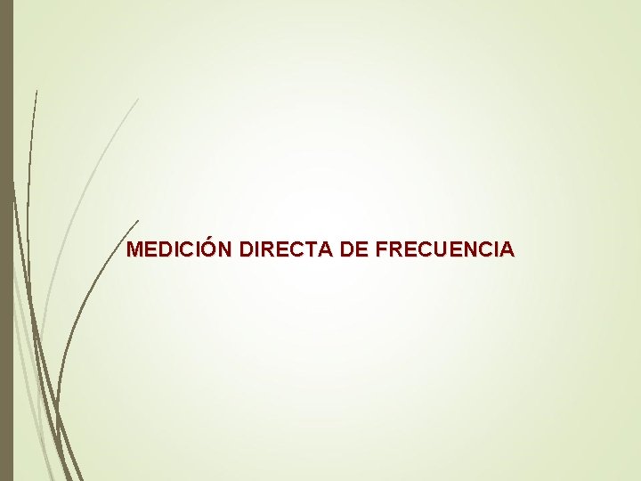 MEDICIÓN DIRECTA DE FRECUENCIA MEDICIÓN DIRECTA DE FRECUENCIA