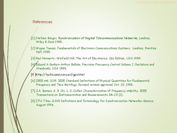 Métodos Locales de Medición Referencias [1] Stefano Bregni, Synchronization of Dogital Telecommunications Networks, Londres,
