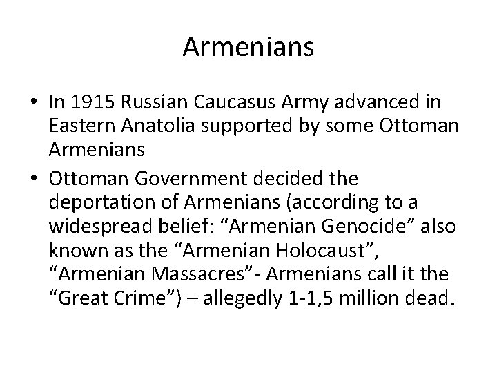 Armenians • In 1915 Russian Caucasus Army advanced in Eastern Anatolia supported by some