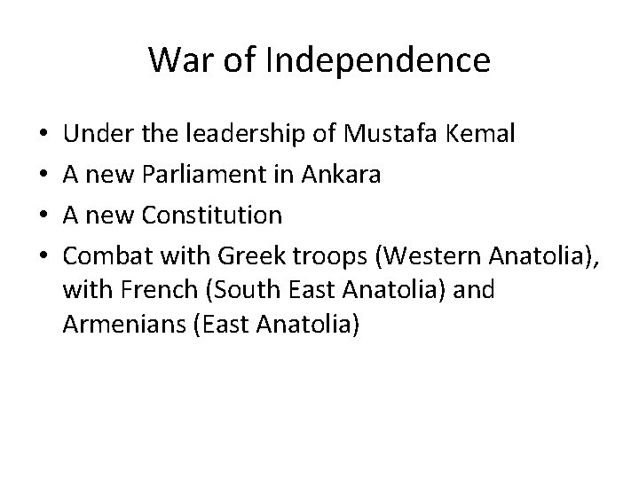 War of Independence • • Under the leadership of Mustafa Kemal A new Parliament