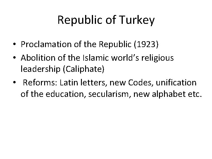 Republic of Turkey • Proclamation of the Republic (1923) • Abolition of the Islamic