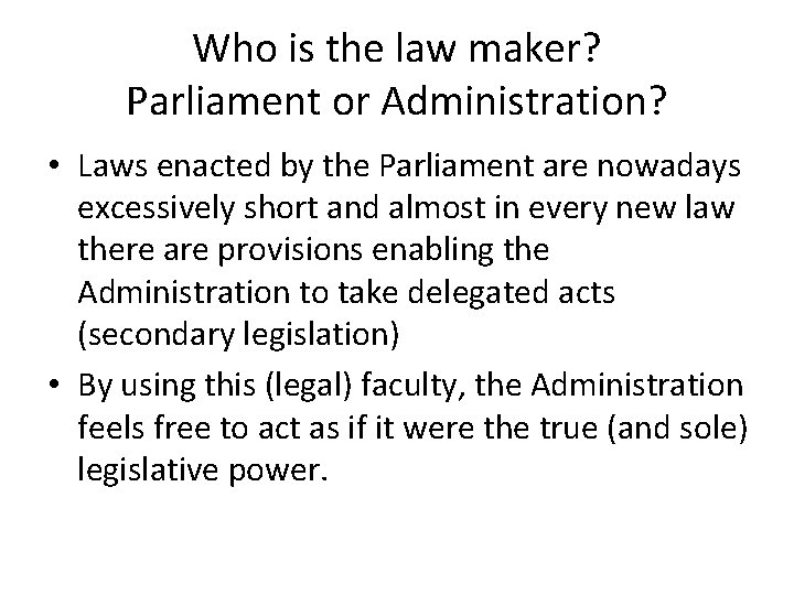 Who is the law maker? Parliament or Administration? • Laws enacted by the Parliament