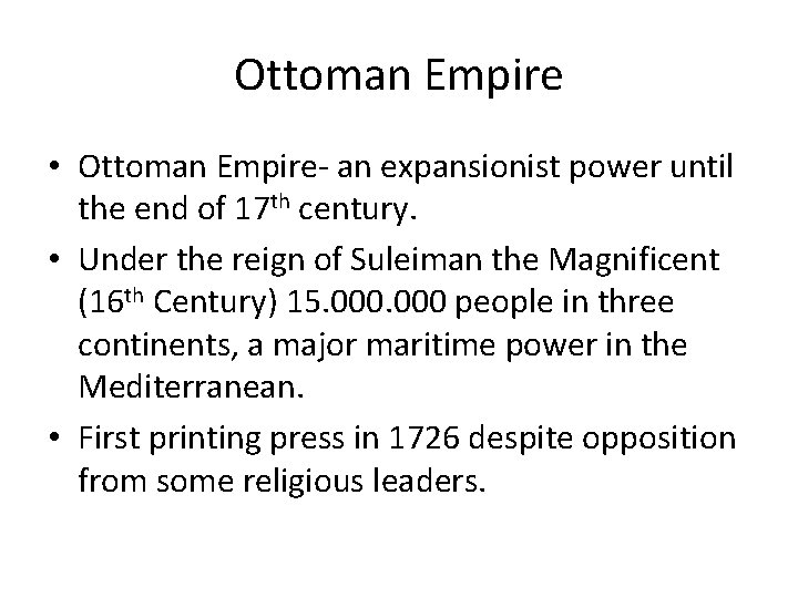 Ottoman Empire • Ottoman Empire- an expansionist power until the end of 17 th