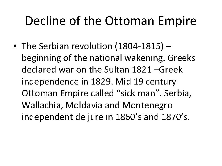 Decline of the Ottoman Empire • The Serbian revolution (1804 -1815) – beginning of