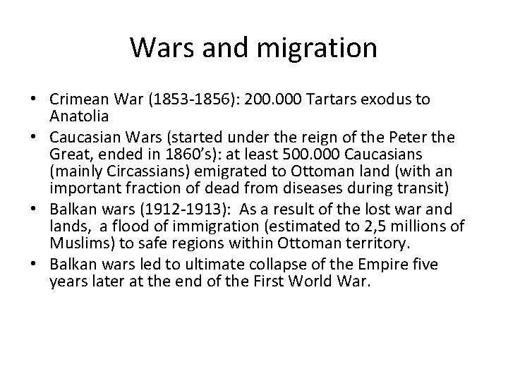 Wars and migration • Crimean War (1853 -1856): 200. 000 Tartars exodus to Anatolia