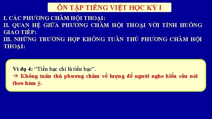 ÔN TẬP TIẾNG VIỆT HỌC KỲ I I. CÁC PHƯƠNG CH M HỘI THOẠI: