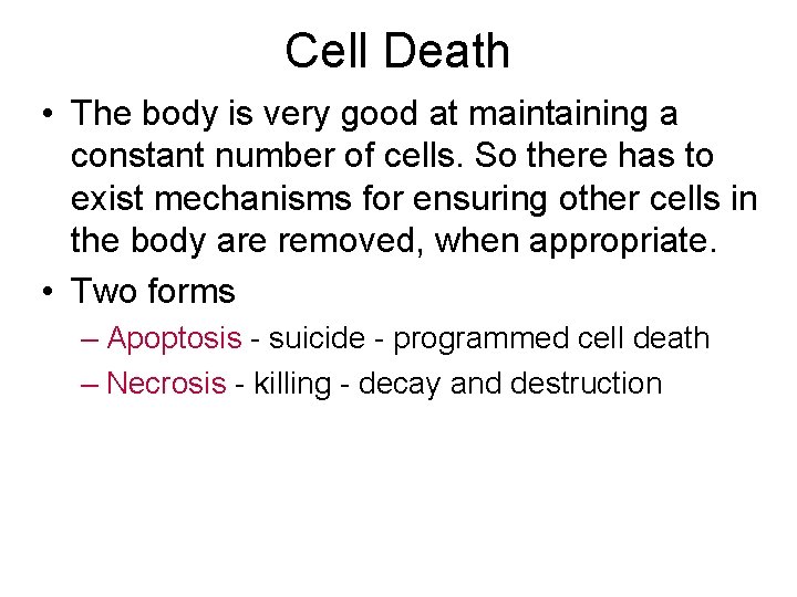 Cell Death • The body is very good at maintaining a constant number of