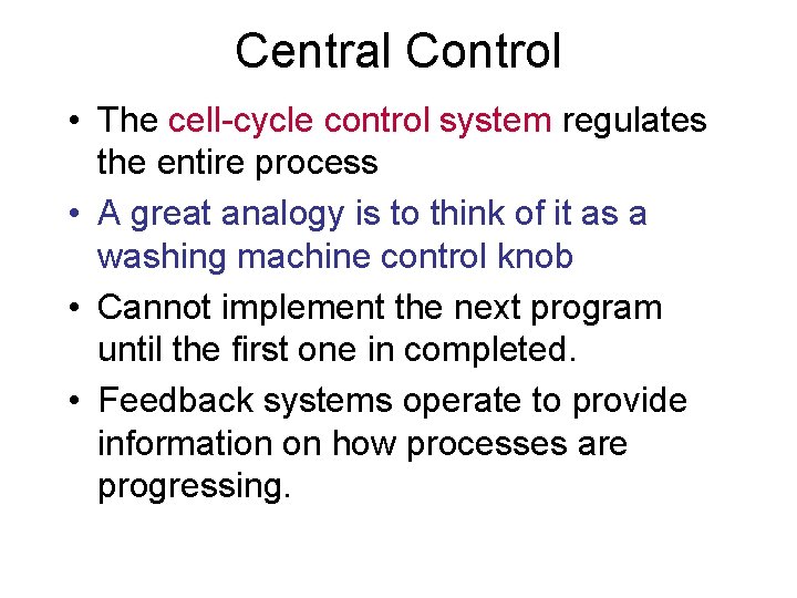 Central Control • The cell-cycle control system regulates the entire process • A great