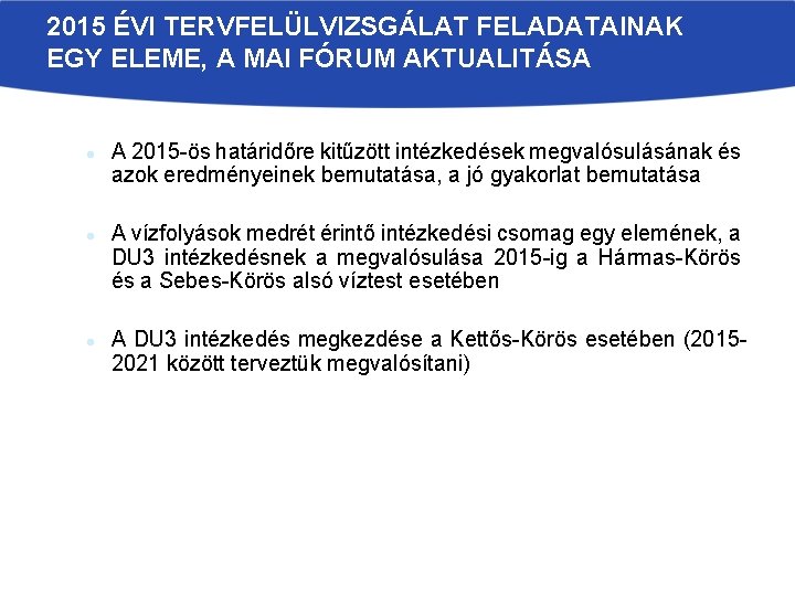 2015 ÉVI TERVFELÜLVIZSGÁLAT FELADATAINAK EGY ELEME, A MAI FÓRUM AKTUALITÁSA l l l A