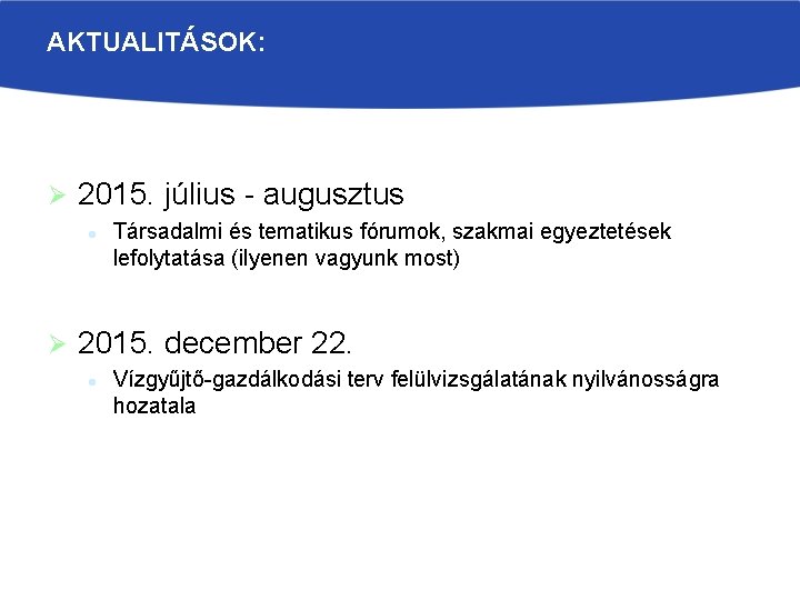 AKTUALITÁSOK: Ø 2015. július - augusztus l Ø Társadalmi és tematikus fórumok, szakmai egyeztetések