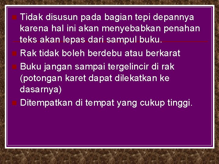 Tidak disusun pada bagian tepi depannya karena hal ini akan menyebabkan penahan teks akan