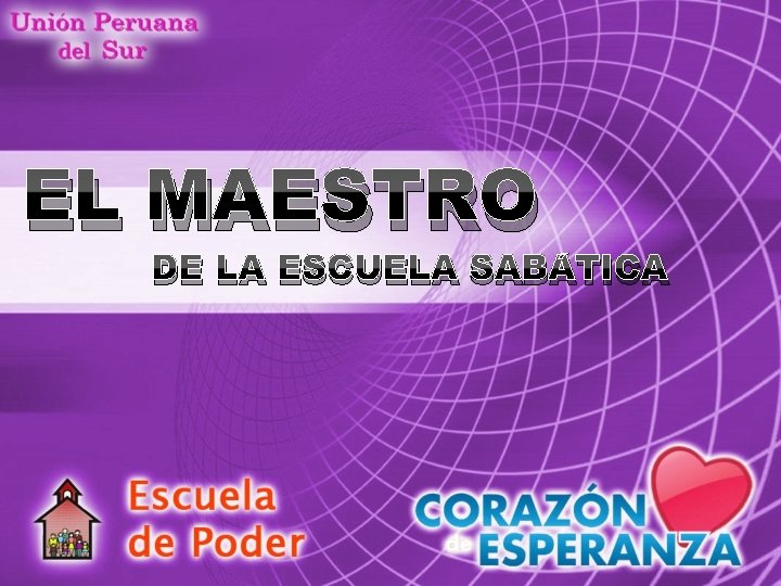 EL MAESTRO DE LA ESCUELA SABÁTICA 