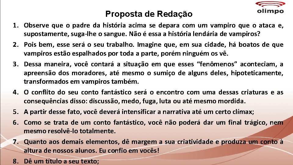 Proposta de Redação 1. Observe que o padre da história acima se depara com