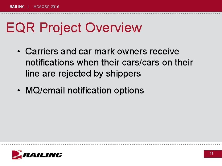 RAILINC I ACACSO 2015 +++++++++++++++++++++++++++++ EQR Project Overview • Carriers and car mark owners