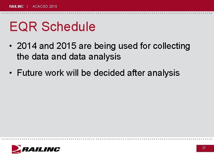 RAILINC I ACACSO 2015 +++++++++++++++++++++++++++++ EQR Schedule • 2014 and 2015 are being used