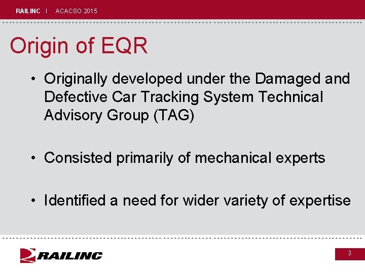 RAILINC I ACACSO 2015 +++++++++++++++++++++++++++++ Origin of EQR • Originally developed under the Damaged