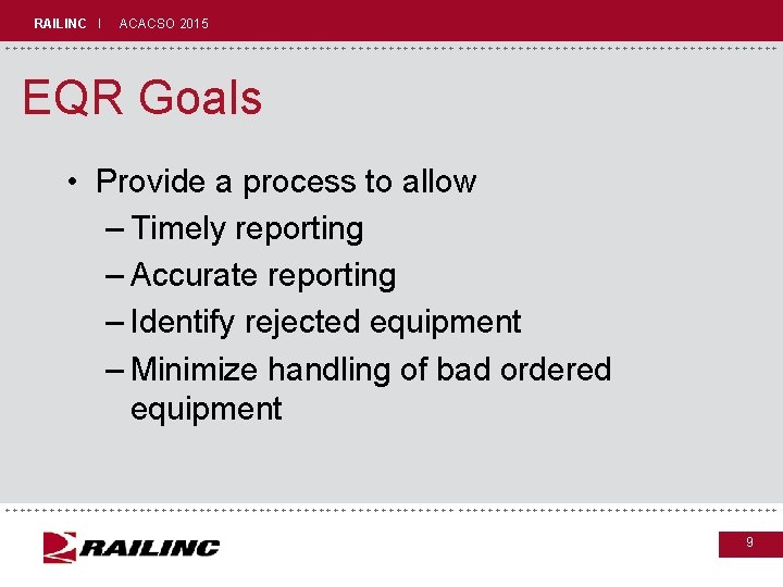 RAILINC I ACACSO 2015 +++++++++++++++++++++++++++++ EQR Goals • Provide a process to allow –