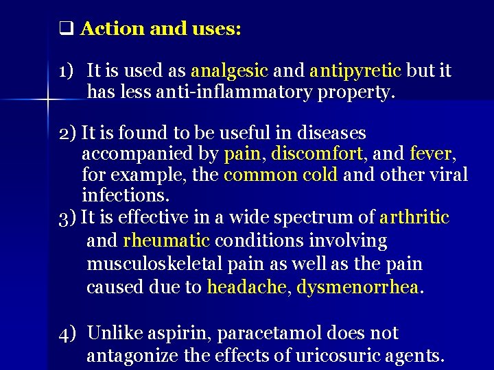 q Action and uses: 1) It is used as analgesic and antipyretic but it