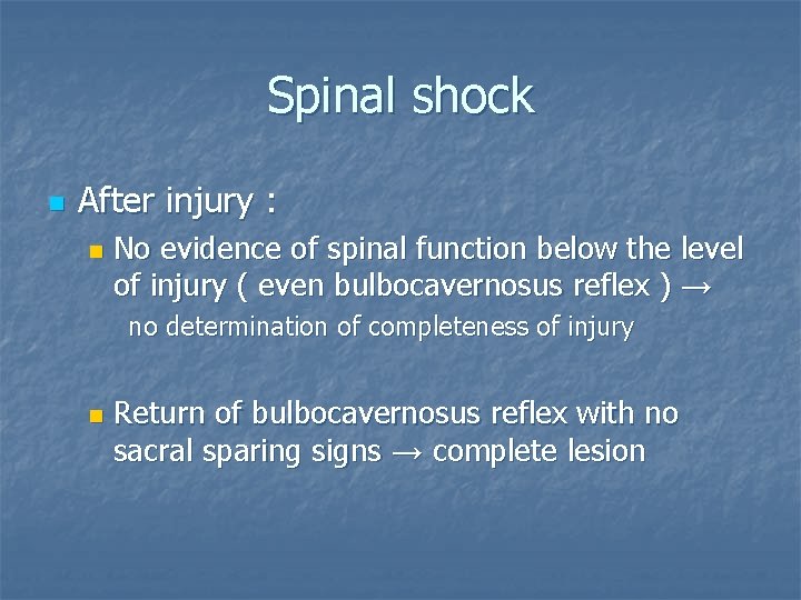 Spinal shock n After injury : n No evidence of spinal function below the