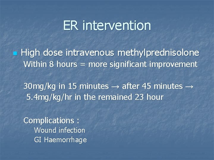 ER intervention n High dose intravenous methylprednisolone Within 8 hours = more significant improvement