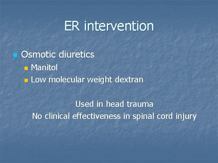 ER intervention n Osmotic diuretics Manitol n Low molecular weight dextran n Used in