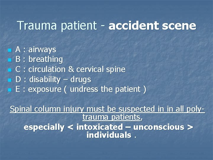 Trauma patient - accident scene n n n A : airways B : breathing
