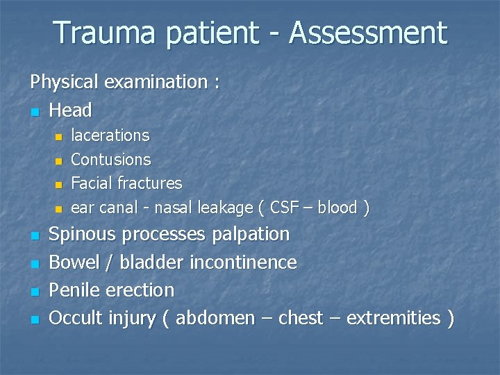 Trauma patient - Assessment Physical examination : n Head n n n n lacerations
