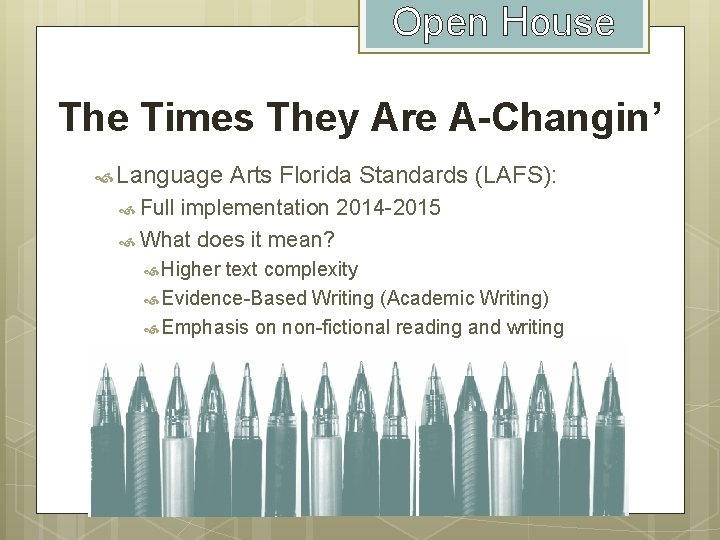 Open House The Times They Are A-Changin’ Language Arts Florida Standards (LAFS): Full implementation