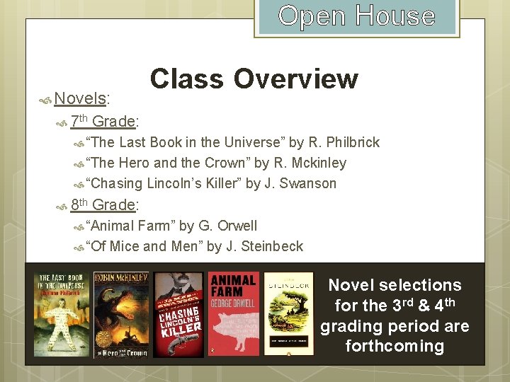 Open House Novels: 7 th Class Overview Grade: “The Last Book in the Universe”