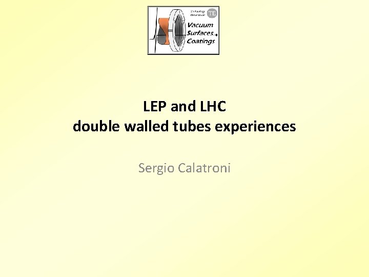 LEP and LHC double walled tubes experiences Sergio Calatroni 