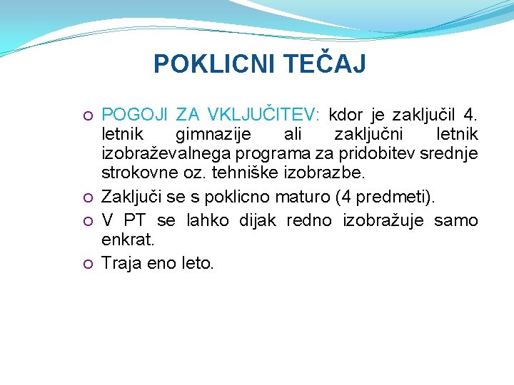 POKLICNI TEČAJ POGOJI ZA VKLJUČITEV: kdor je zaključil 4. letnik gimnazije ali zaključni letnik