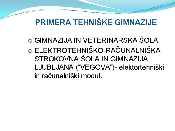 PRIMERA TEHNIŠKE GIMNAZIJA IN VETERINARSKA ŠOLA ELEKTROTEHNIŠKO-RAČUNALNIŠKA STROKOVNA ŠOLA IN GIMNAZIJA LJUBLJANA (“VEGOVA”)- elektortehniški