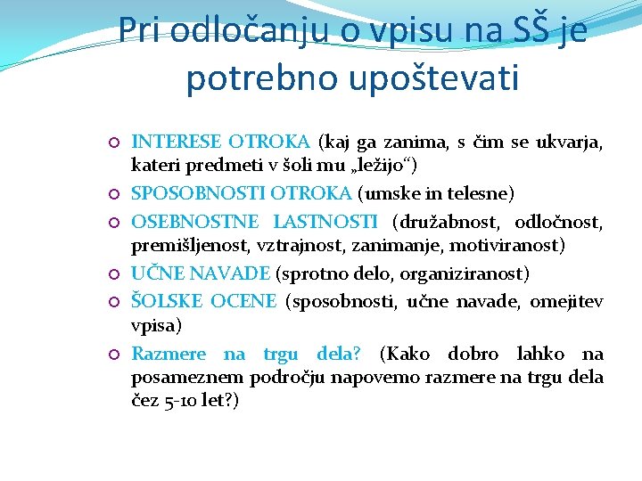 Pri odločanju o vpisu na SŠ je potrebno upoštevati INTERESE OTROKA (kaj ga zanima,