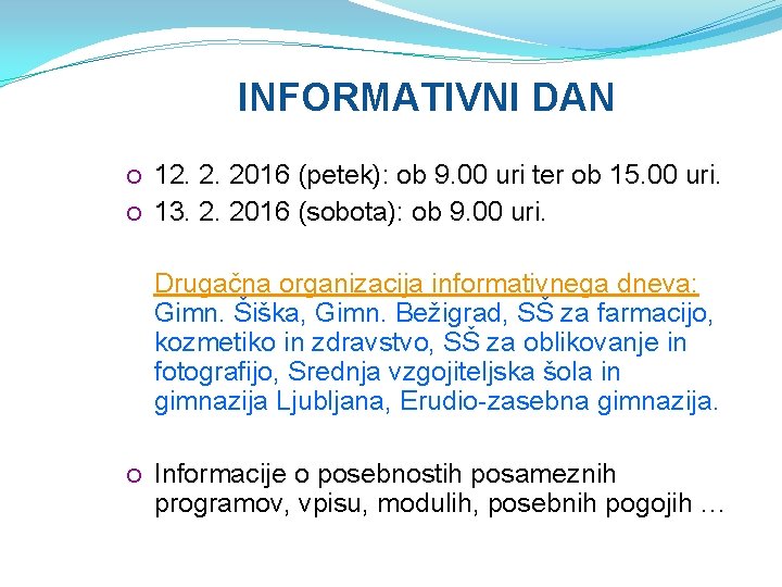 INFORMATIVNI DAN 12. 2. 2016 (petek): ob 9. 00 uri ter ob 15. 00