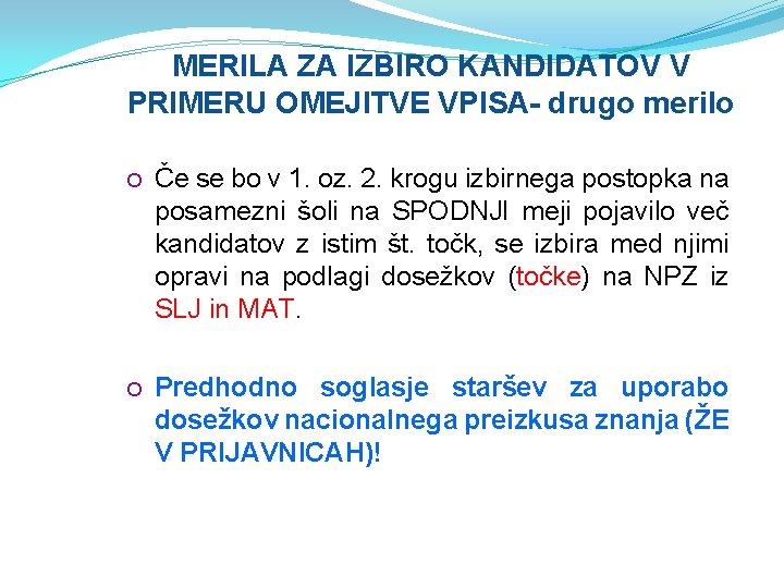 MERILA ZA IZBIRO KANDIDATOV V PRIMERU OMEJITVE VPISA- drugo merilo Če se bo v