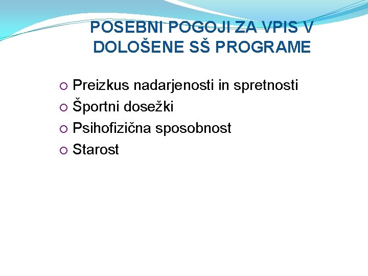 POSEBNI POGOJI ZA VPIS V DOLOŠENE SŠ PROGRAME Preizkus nadarjenosti in spretnosti Športni dosežki
